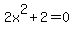 2x%5E2%2B2=0