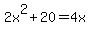 2x%5E2%2B20=4x