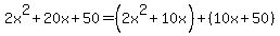 2x%5E2%2B20x%2B50=%282x%5E2%2B10x%29%2B%2810x%2B50%29