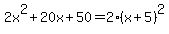 2x%5E2%2B20x%2B50=2%28x%2B5%29%5E2
