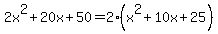 2x%5E2%2B20x%2B50=2%28x%5E2%2B10x%2B25%29