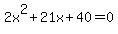 2x%5E2%2B21x%2B40=0