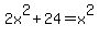 2x%5E2%2B24=x%5E2