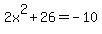 2x%5E2%2B26=-10