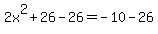 2x%5E2%2B26-26=-10-26