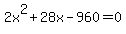 2x%5E2%2B28x-960=0