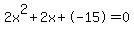 2x%5E2%2B2x%2B-15+=+0