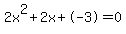 2x%5E2%2B2x%2B-3+=+0