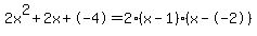 2x%5E2%2B2x%2B-4+=+2%28x-1%29%2A%28x--2%29