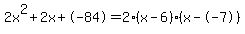 2x%5E2%2B2x%2B-84+=+2%28x-6%29%2A%28x--7%29