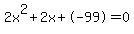 2x%5E2%2B2x%2B-99+=+0