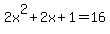 2x%5E2%2B2x%2B1=16
