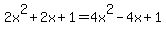 2x%5E2%2B2x%2B1=4x%5E2-4x%2B1