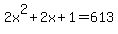 2x%5E2%2B2x%2B1=613