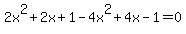 2x%5E2%2B2x%2B1-4x%5E2%2B4x-1=0