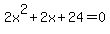 2x%5E2%2B2x%2B24=0