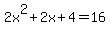 2x%5E2%2B2x%2B4=16