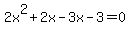 2x%5E2%2B2x-3x-3=0