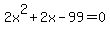 2x%5E2%2B2x-99=0