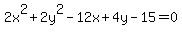2x%5E2%2B2y%5E2-12x%2B4y-15=0