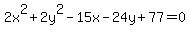 2x%5E2%2B2y%5E2-15x-24y%2B77=0