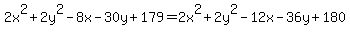 2x%5E2%2B2y%5E2-8x-30y%2B179=2x%5E2%2B2y%5E2-12x-36y%2B180