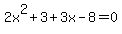 2x%5E2%2B3%2B3x-8=0