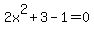2x%5E2%2B3-1=0