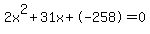 2x%5E2%2B31x%2B-258+=+0