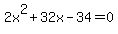 2x%5E2%2B32x-34=0