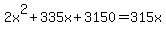 2x%5E2%2B335x%2B3150=315x