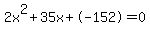 2x%5E2%2B35x%2B-152+=+0