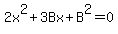 2x%5E2%2B3Bx%2BB%5E2+=+0