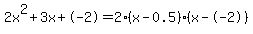 2x%5E2%2B3x%2B-2+=+2%28x-0.5%29%2A%28x--2%29