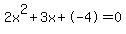2x%5E2%2B3x%2B-4+=+0
