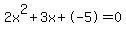 2x%5E2%2B3x%2B-5+=+0