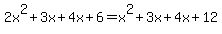 2x%5E2%2B3x%2B4x%2B6=x%5E2%2B3x%2B4x%2B12