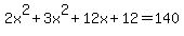 2x%5E2%2B3x%5E2%2B12x%2B12=140