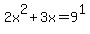2x%5E2%2B3x+=+9%5E1