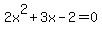 2x%5E2%2B3x-2+=+0