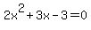 2x%5E2%2B3x-3=0