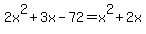 2x%5E2%2B3x-72=x%5E2%2B2x