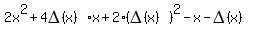 2x%5E2%2B4DELTA%28x%29%2Ax%2B2%28DELTA%28x%29%29%5E2-x-DELTA%28x%29