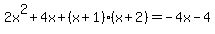 2x%5E2%2B4x%2B%28x%2B1%29%28x%2B2%29=-4x-4