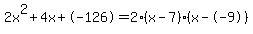 2x%5E2%2B4x%2B-126+=+2%28x-7%29%2A%28x--9%29