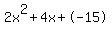 2x%5E2%2B4x%2B-15