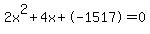 2x%5E2%2B4x%2B-1517+=+0