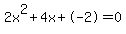 2x%5E2%2B4x%2B-2+=+0