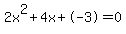2x%5E2%2B4x%2B-3+=+0