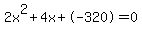 2x%5E2%2B4x%2B-320+=+0